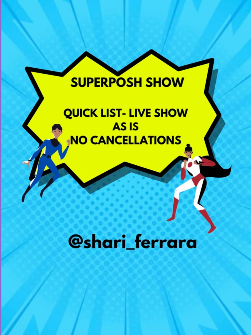 QUICK LIST   LIVE SHOW         NO CANCELLATIONS   AS IS